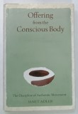 OFFERING FROM THE CONSCIOUS BODY by JANET ADLER , 2002