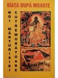 Cristian Spatarelu - Viata dupa moarte. Noi marturisiri cutremuratoare