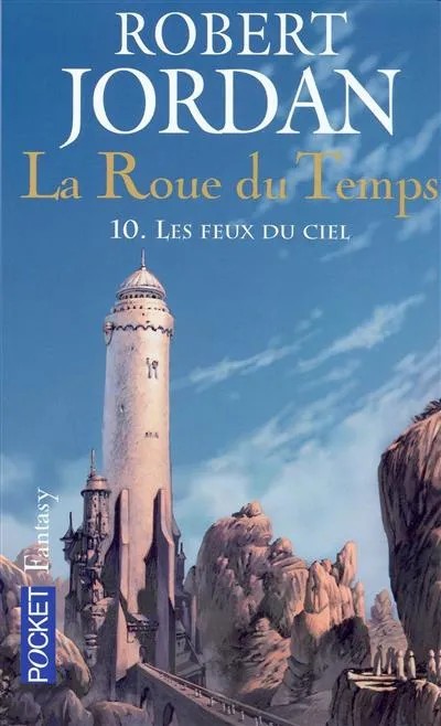 Robert Jordan - Les feux du ciel ( LA ROUE DU TEMPS # 10 )