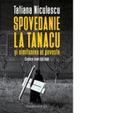 Spovedanie la Tanacu si uimitoarea ei poveste. Cronica unui caz real - Tatiana Niculescu