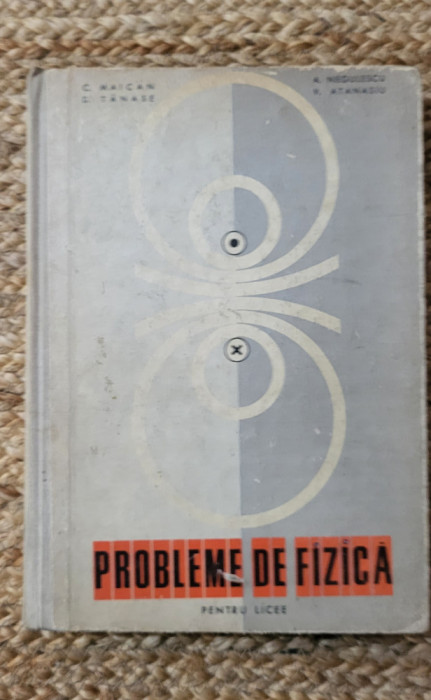 PROBLEME DE FIZICA PENTRU LICEE DE C. MAICAN, TANASE, NEGULESCU, ATANASIU