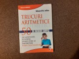 Trucuri aritmetice. 50 de moduri simple de adunare, scadere, inmu - E.H.Julius