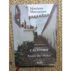 Sanziana Mureseanu - CALATORII PORTILE DIN OBIDOS CU DEDICATIE SI AUTOGRAF