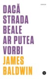 Dacă Strada Beale ar putea vorbi - Paperback brosat - James Baldwin - Black Button Books