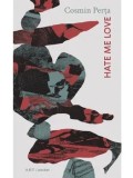 Cumpara ieftin Hate me love/Cosmin Perta