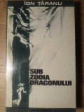 SUB ZODIA DRAGONULUI-ION TARANU-342993