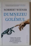 DUMNEZEU SI GOLEMUL de NORBERT WIENER , ...PROBLEME IN CARE CIBERNETICA INTRA IN CONTRADITIE CU RELIGIA , 2019