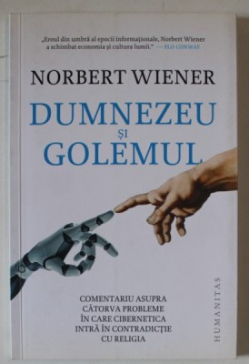 DUMNEZEU SI GOLEMUL de NORBERT WIENER , ...PROBLEME IN CARE CIBERNETICA INTRA IN CONTRADITIE CU RELIGIA , 2019 foto
