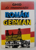 GHID DE CONVERSATIE ROMAN - GERMAN de ROBERT GRAEF , 1995