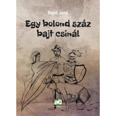 Egy bolond sz&amp;aacute;z bajt csin&amp;aacute;l - Rejtő Jenő foto