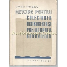 Metode Pentru Colectarea, Distrugerea Si Prelucrarea Gunoaielor - Ursu Pascu