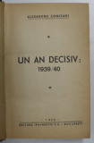 UN AN DECISIV: 1939/40 de ALEXANDRU CONSTANT, EDITIA I-a - BUCURESTI, 1940