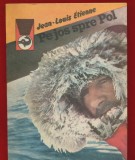 Jean-Louis Etienne, "Pe jos spre Pol" - Colectia Delfin - 1988