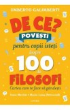 De ce? Povesti pentru copii isteti despre 100 de filosofi - Umberto Galimberti