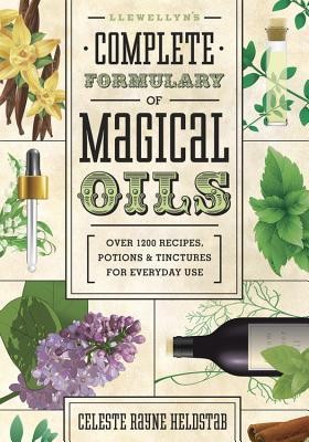 Llewellyn&amp;#039;s Complete Formulary of Magical Oils: Over 1200 Recipes, Potions &amp;amp; Tinctures for Everyday Use foto