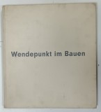 WENDEPUNKT IM BAUEN ( MOMENT DE COTITURA IN CONSTRUCTII ) von KONRAD WACHSMANN , 1959 * TEXT IN LIMBA GERMANA