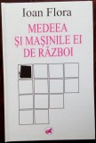 IOAN FLORA: MEDEEA SI MASINILE EI DE RAZBOI(VERSURI 1999/DEDICATIE PT E.URICARU)