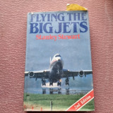 FLYING THE BIG JETS - STANLEY STEWART (CARTE IN LIMBA ENGLEZA)
