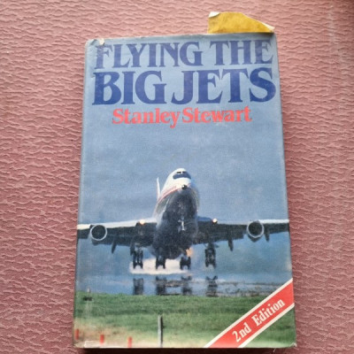 FLYING THE BIG JETS - STANLEY STEWART (CARTE IN LIMBA ENGLEZA) foto