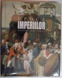 EPOCA IMPERIILOR de ROBERT ALDRICH , 2008 * EDITIE CARTONATA