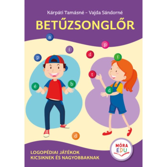 Betűzsonglőr - Logop&eacute;diai j&aacute;t&eacute;kok kicsiknek &eacute;s nagyobbaknak - K&aacute;rp&aacute;ti Tam&aacute;sn&eacute;