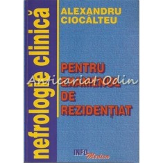 Nefrologie Clinica. Pentru Examenele De Licenta Si Rezidentiat