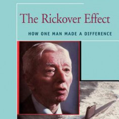 The Rickover Effect: How One Man Made a Difference