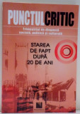PUNCTUL CRITIC , TRIMESTRIAL DE DIAGNOZA SOCIALA , POLITICA SI CULTURALA , STAREA DE FAPT DUPA 20 DE ANI , 2010