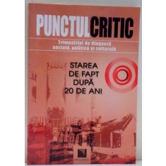 PUNCTUL CRITIC , TRIMESTRIAL DE DIAGNOZA SOCIALA , POLITICA SI CULTURALA , STAREA DE FAPT DUPA 20 DE ANI , 2010