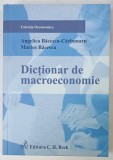 DICTIONAR DE MACROECONOMIE de ANGELICA BACESCU - CARBUNARU si MARIUS BACESCU , 2008 , DEDICATIE *