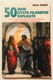 50 Mari Citate Filosofice Explicate - Anne Amiel, Editura Pandora 1998, 256 pagini