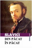 Din păcat &icirc;n păcat - Paperback - Ioan Slavici - Hoffman