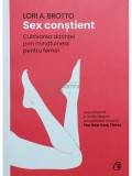 Lori A. Brotto - Sex constient (editia 2022)