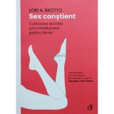 Lori A. Brotto - Sex constient (Editia: 2022)
