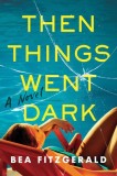 Then Things Went Dark
