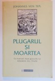 PLUGARUL SI MOARTEA de JOHANNES VON TEPL , CU ILUSTRATII DUPA GRAVURILE LUI HOLBEIN CEL TANAR , 1997,