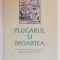 PLUGARUL SI MOARTEA de JOHANNES VON TEPL , CU ILUSTRATII DUPA GRAVURILE LUI HOLBEIN CEL TANAR , 1997,
