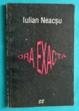 Iulian Neacsu &ndash; Ora exacta ( cu dedicatie si autograf )