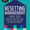 Resetting Management: Thrive with Agility in the Age of Uncertainty