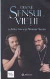 AS - MIHAI MORAR SI PARINTELE NECULA - DESPRE SENSUL VIETII