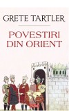 Povestiri Din Orient, Grete Tartler - Editura Polirom