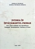 Istoria in invatamantul primar. Curs pentru studentii de la specializarea Pedagogia Invatamantului Preprimar si Primar - Corneliu Padurean, Daniela Pa