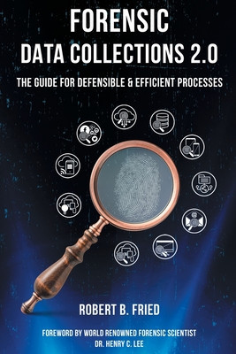 Forensic Data Collections 2.0: The Guide for Defensible &amp;amp; Efficient Processes foto