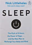 Sleep. The Myth of 8 Hours, The Power of Naps...and the New Plan to Recharge Your Body and Mind - 2016 - Nick Littlehales (AJ172)