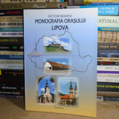 VICTOR BLEAHU - MONOGRAFIA ORASULUI LIPOVA DIN JUDETUL ARAD , 2001 #