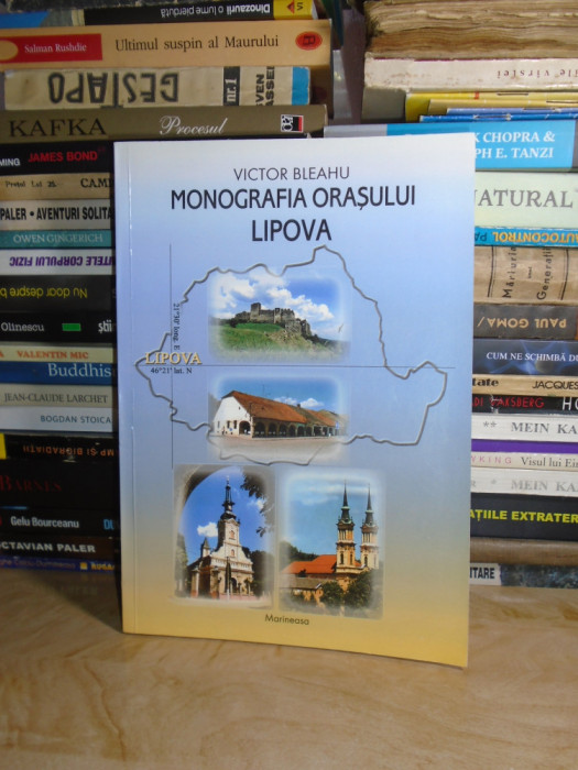 VICTOR BLEAHU - MONOGRAFIA ORASULUI LIPOVA DIN JUDETUL ARAD , 2001 #