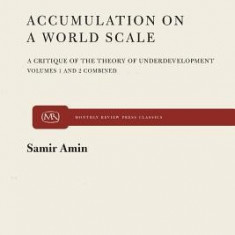 Accumulation on a World Scale: A Critique of the Theory of Underdevelopment