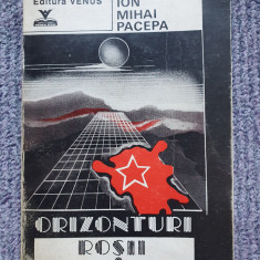 Ion Mihai Pacepa - Orizonturi rosii - Editura VENUS, 1992, 510 pag, stare f buna