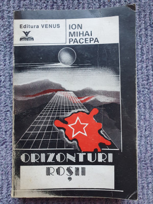 Ion Mihai Pacepa - Orizonturi rosii - Editura VENUS, 1992, 510 pag, stare f buna foto