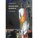 Besz&eacute;lnek bennem - &Uacute;j dr&aacute;m&aacute;k - Pozsgai Zsolt